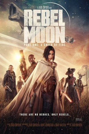 MOVIE: Rebel Moon - Part One: A Child of Fire (2023)