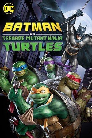 MOVIE: Batman Vs Teenage Mutant Ninja Turtles (2019)