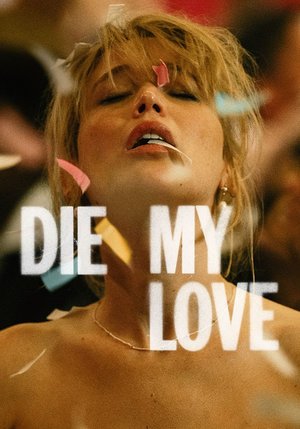MOVIE: Die My Love (2025)
