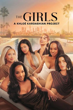 SERIES: The Girls: A Khloé Kardashian Project (Season 1)